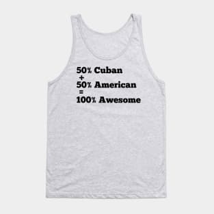 50% American 50% cuban 100 % awesome Tank Top